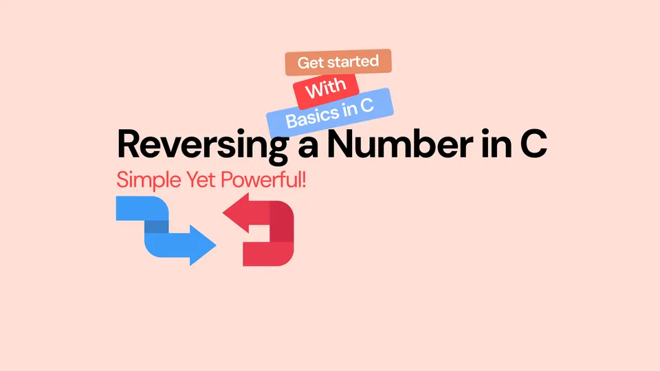 📝 Basics In C: Reversing a Number in C, Simple Yet Powerful!