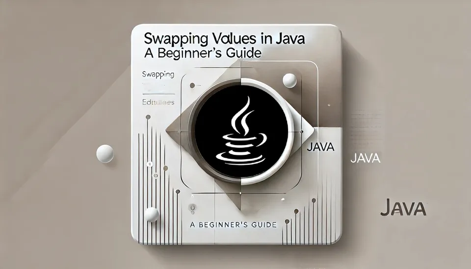 Swapping Values in Java: A Beginner's Guide