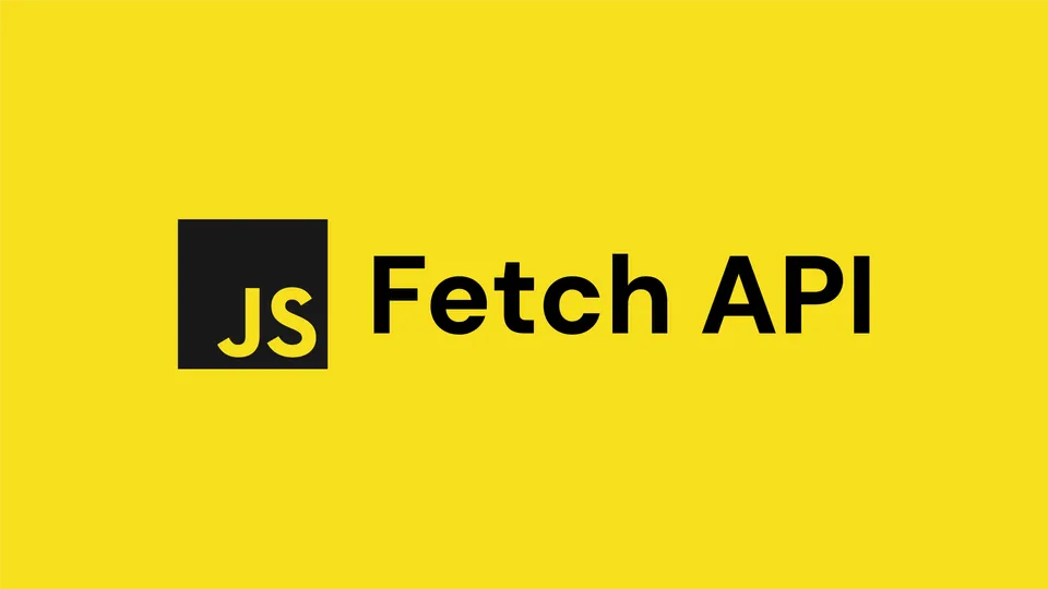 JavaScript Fetch API