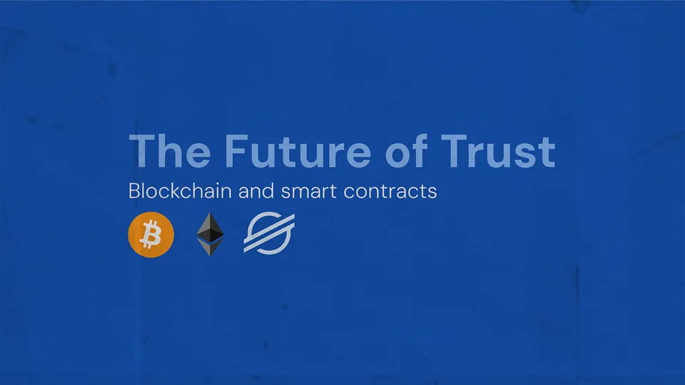 The Future of Trust: Blockchain and Smart Contracts